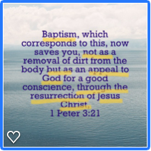Baptism, which corresponds to this, now saves you, not as a removal of dirt from the body but as an appeal to God for a good conscience, through the resurrection of Jesus Christ,