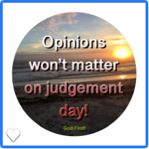 Opinions won’t matter on judgment day