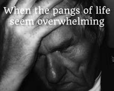 The pangs of life can seem overwhelming at times