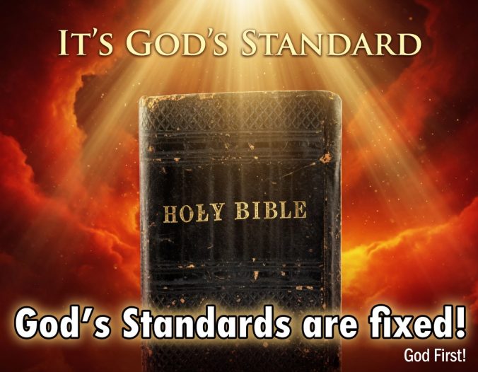 It's God's Standard God's Standards are Fixed