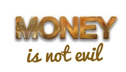 Money is not evil