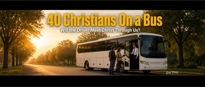 40 Christians on a bus Will the driver meet Christ through us?