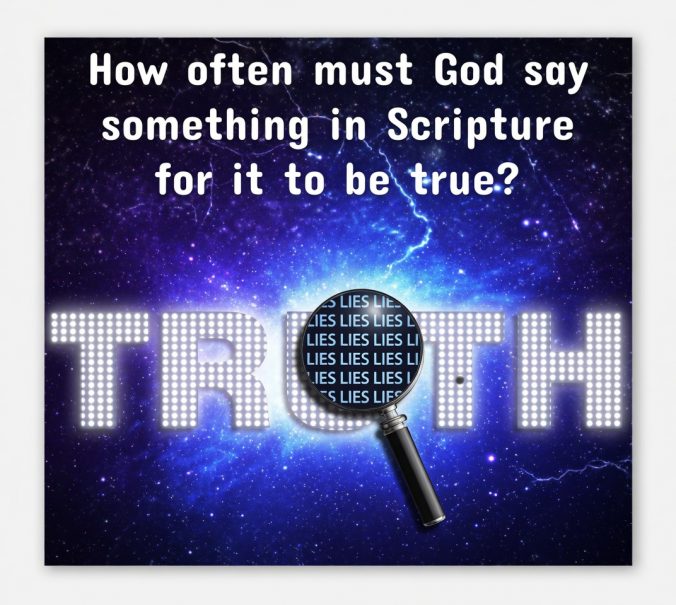 How often must God say something in Scripture for it to be true?