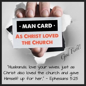 AS CHRIST LOVED THE CHURCH “Husbands, love your wives, just as Christ also loved the church and gave Himself up for her,” ~ Ephesians‬ ‭5:25‬‬‬‬‬